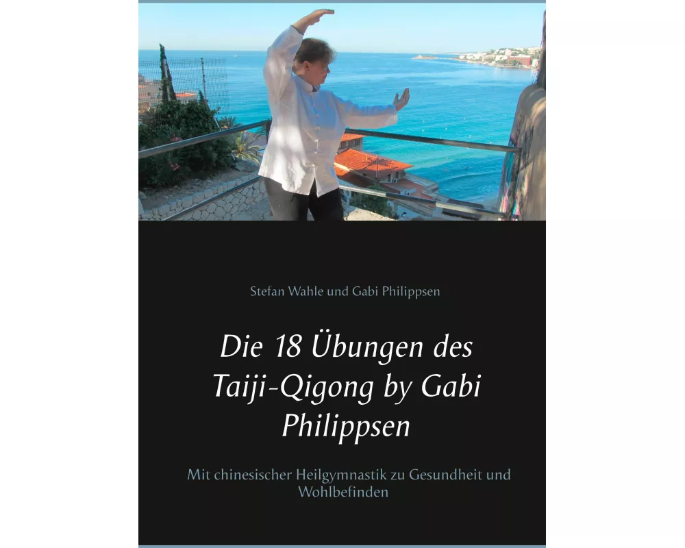 Die 18 Übungen des Taiji-Qigong by Gabi Philippsen