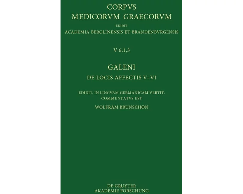 Galeni De locis affectis V-VI / Galen, Über das Erkennen erkrankter Körperteile V-VI