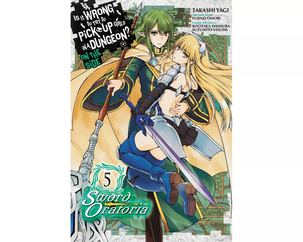 Is It Wrong to Try to Pick Up Girls in a Dungeon? on the Side: Sword Oratoria, Vol. 5 (Manga)