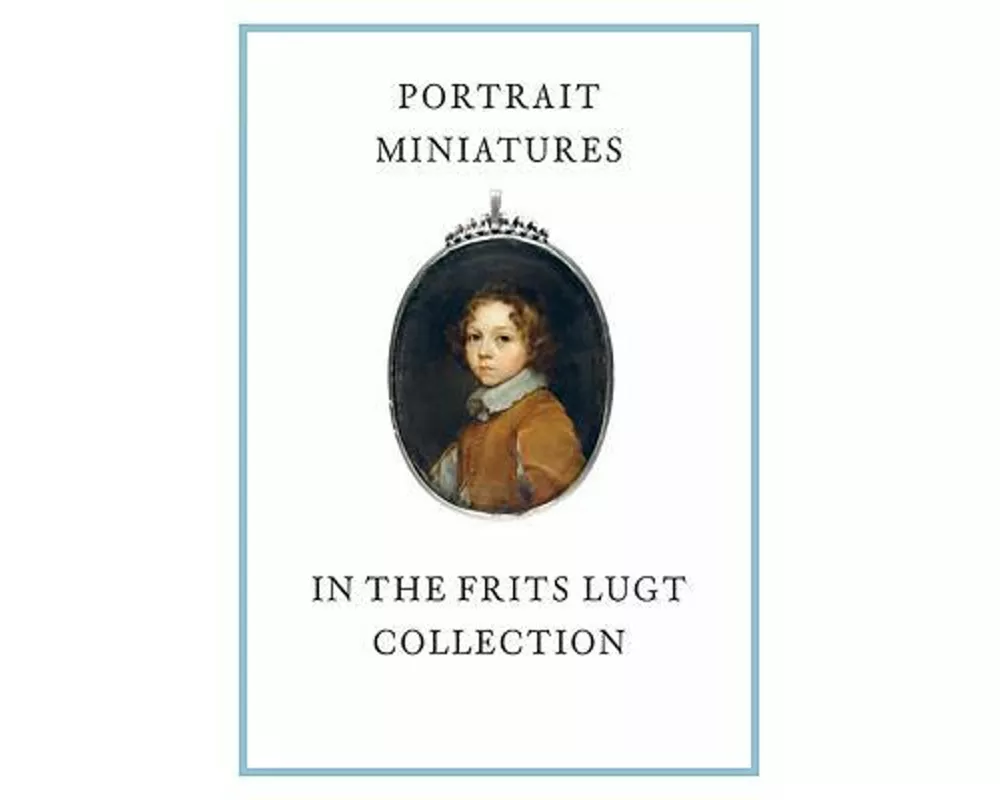 Portrait Miniatures in the Frits Lugt Collection