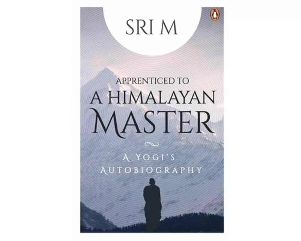 Apprenticed to a Himalayan Master
