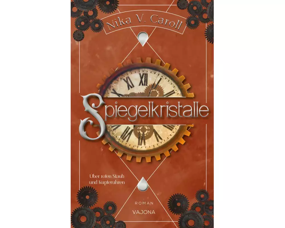 SPIEGELKRISTALLE - Über roten Staub und Kupferuhren (Band 2)