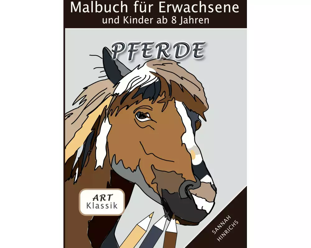 Klassik Art Malbuch für Erwachsene und Kinder ab 8 Jahren - Pferde