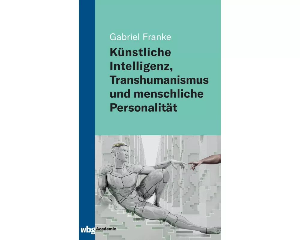 Künstliche Intelligenz, Transhumanismus und menschliche Personalität