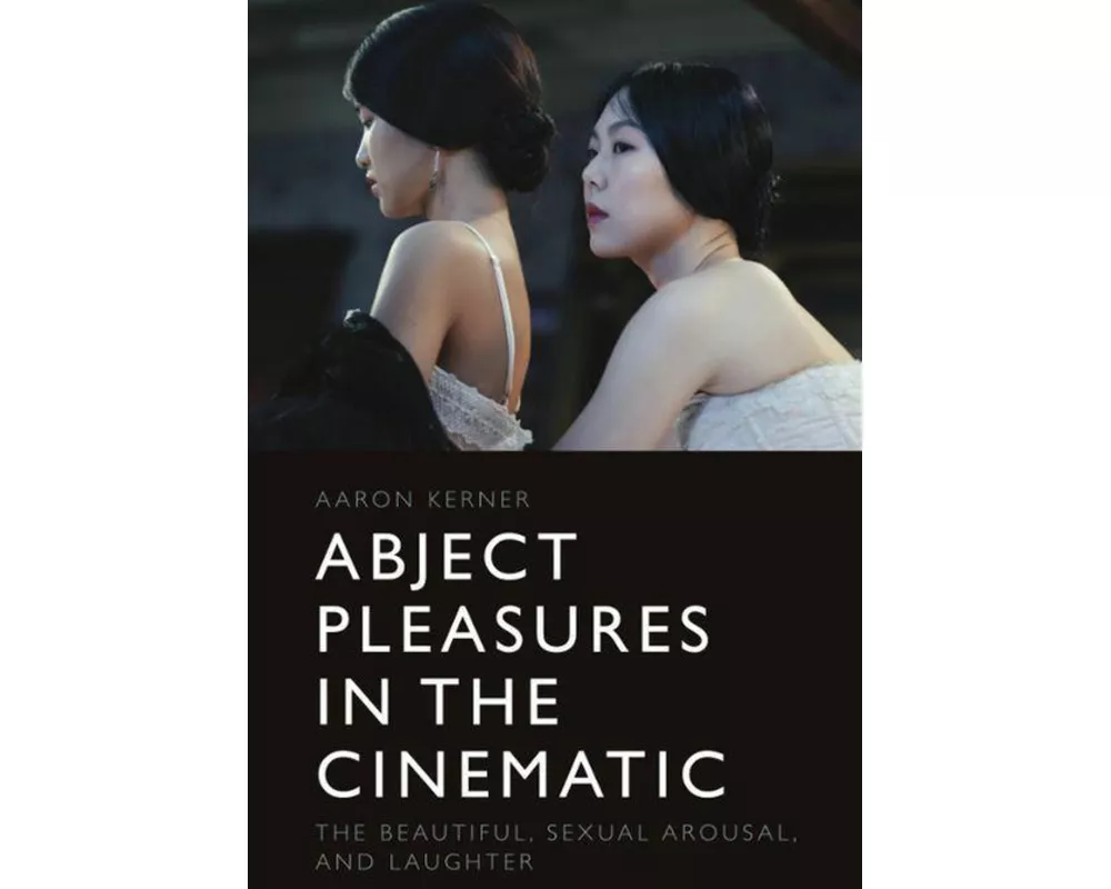 Abject Pleasures In The Cinematic