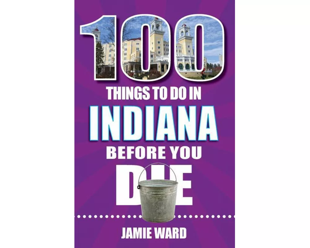 100 Things to Do in Indiana Before You Die