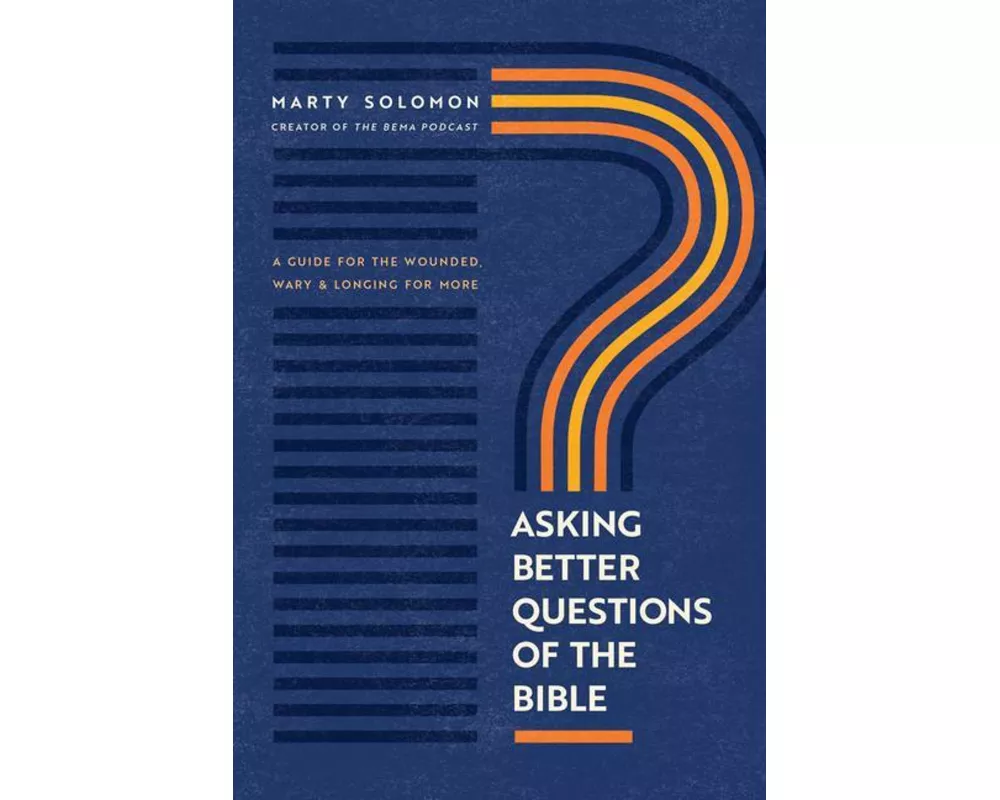 Asking Better Questions of the Bible