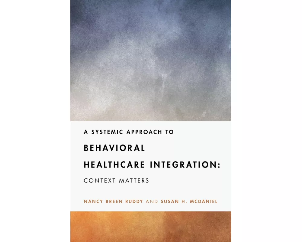 A Systemic Approach to Behavioral Healthcare Integration