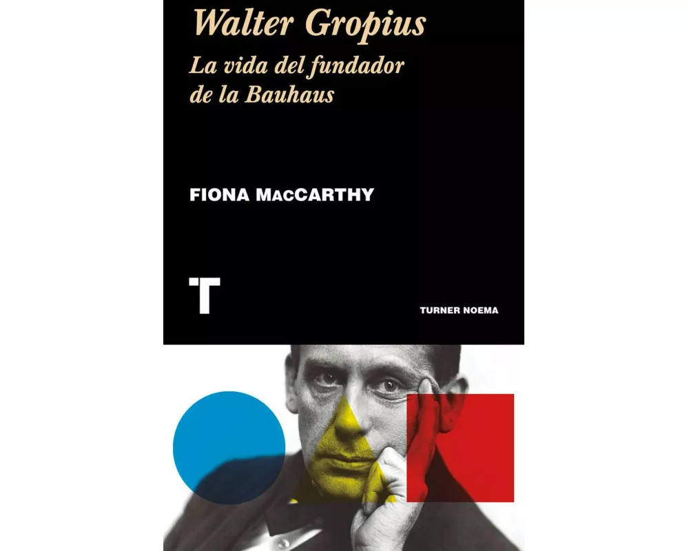 Walter Gropius : la vida del fundador de la Bauhaus