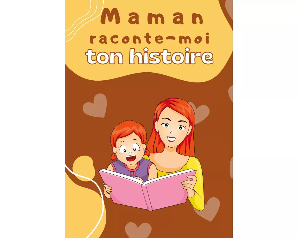 Maman raconte-moi ton histoire