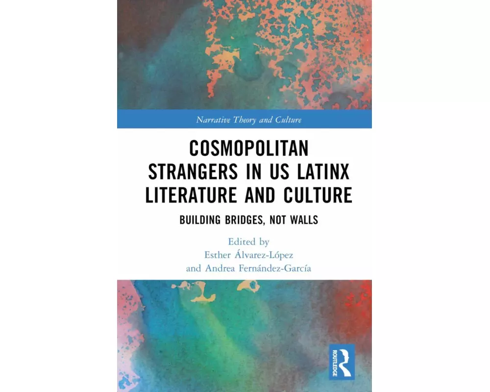 Cosmopolitan Strangers in US Latinx Literature and Culture