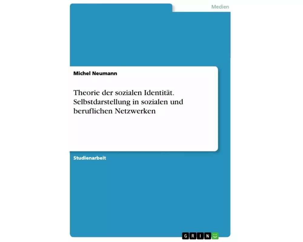 Theorie der sozialen Identität. Selbstdarstellung in sozialen und beruflichen Netzwerken