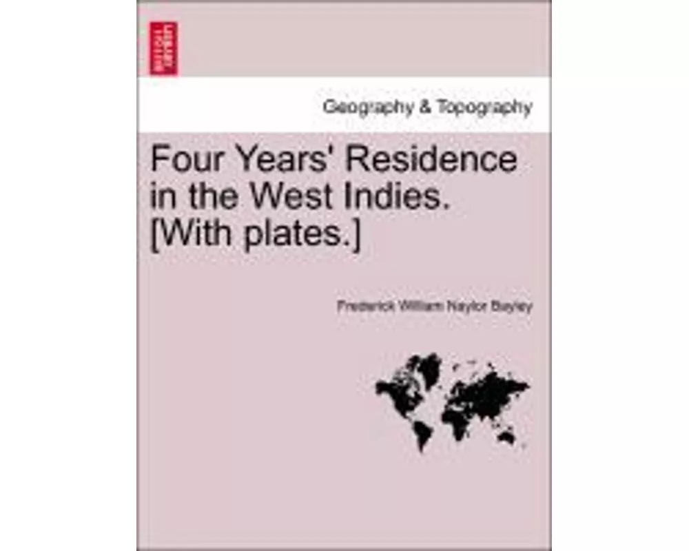 Four Years' Residence in the West Indies. [With Plates.]