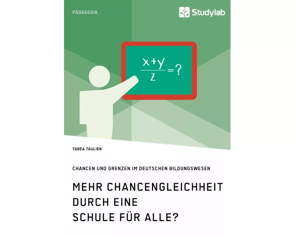 Mehr Chancengleichheit durch eine Schule fr Alle? Chancen und Grenzen im deutschen Bildungswesen