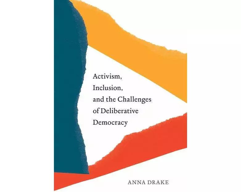 Activism, Inclusion, and the Challenges of Deliberative Democracy
