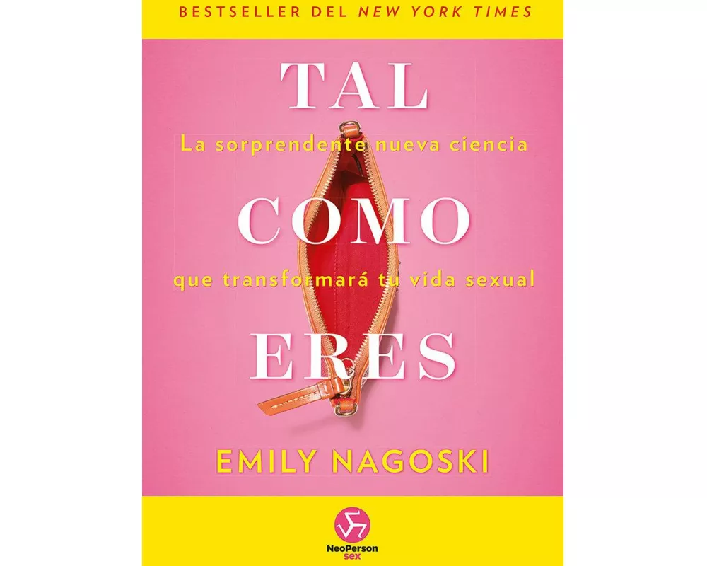 Tal como eres : la sorprendente nueva ciencia que transformará tu vida sexual