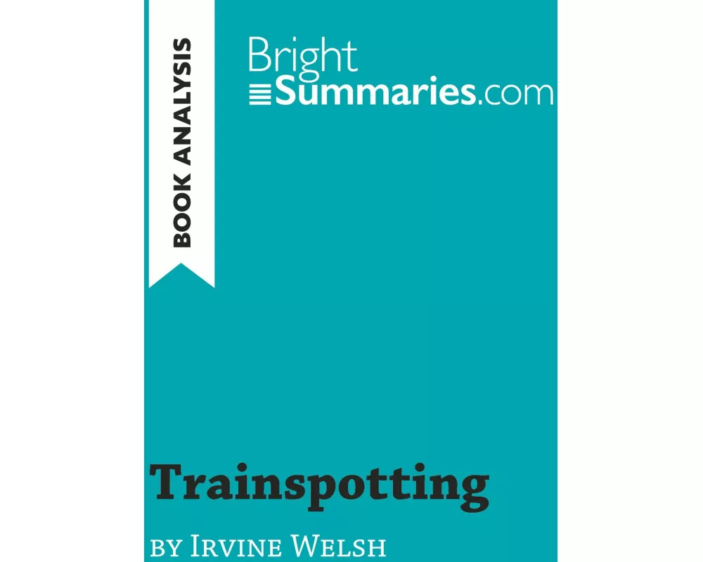 Trainspotting by Irvine Welsh (Book Analysis)
