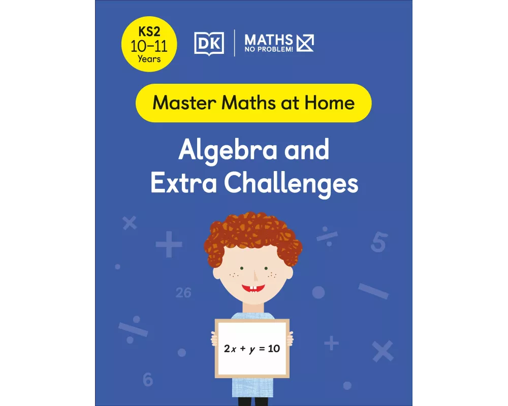Maths — No Problem! Algebra and Extra Challenges, Ages 10-11 (Key Stage 2)