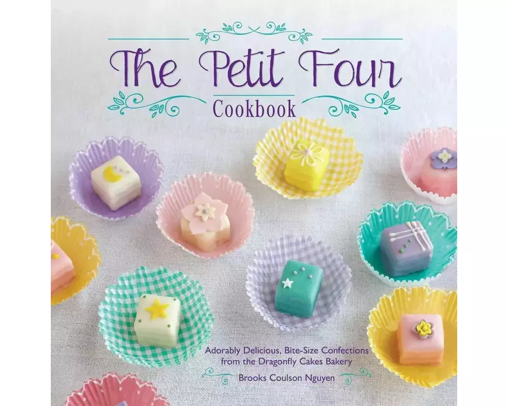 The Petit Four Cookbook