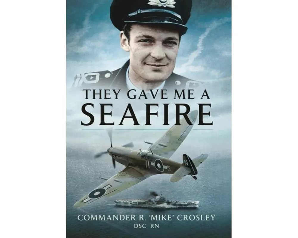 They Gave Me A Seafire