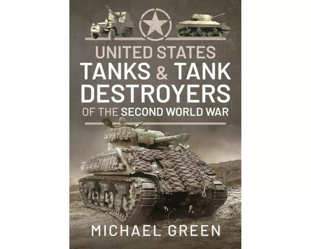United States Tanks and Tank Destroyers of the Second World War