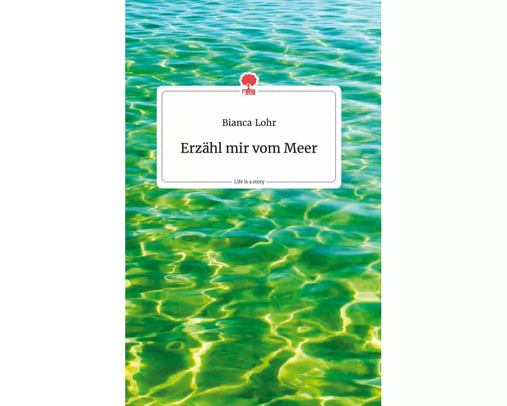 Erzähl mir vom Meer. Life is a Story - story.one