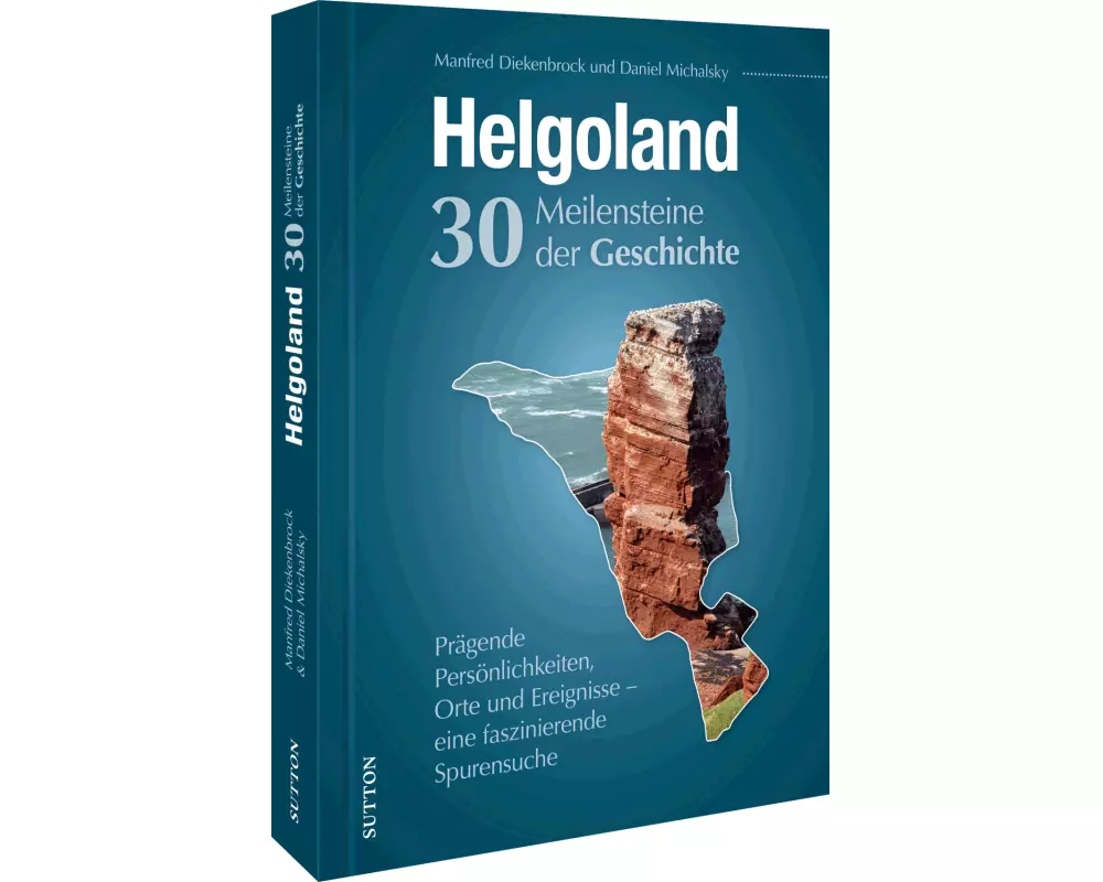 Helgoland. Meilensteine der Geschichte