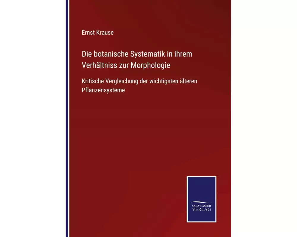Die botanische Systematik in ihrem Verhältniss zur Morphologie