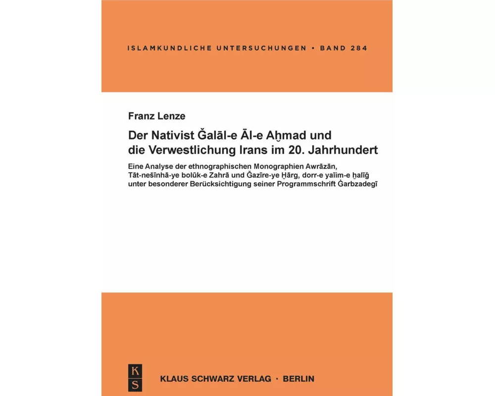 Der Nativist Galal-e Al-e Ahmad und die Verwestlichung Irans im 20. Jahrhundert