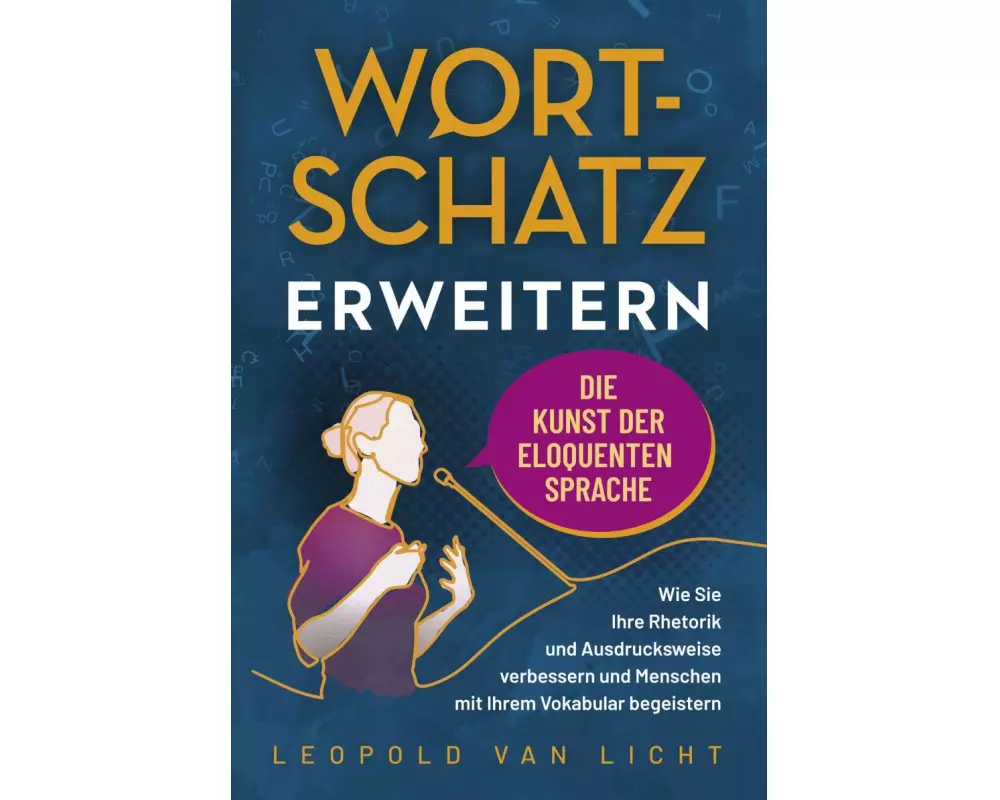 Wortschatz erweitern - Die Kunst der eloquenten Sprache