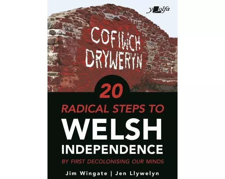 20 Radical Steps to Welsh Independence