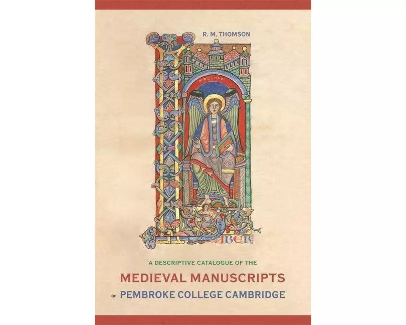 A Descriptive Catalogue of the Medieval Manuscripts of Pembroke College, Cambridge
