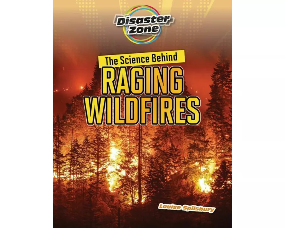 The Science Behind Raging Wildfires