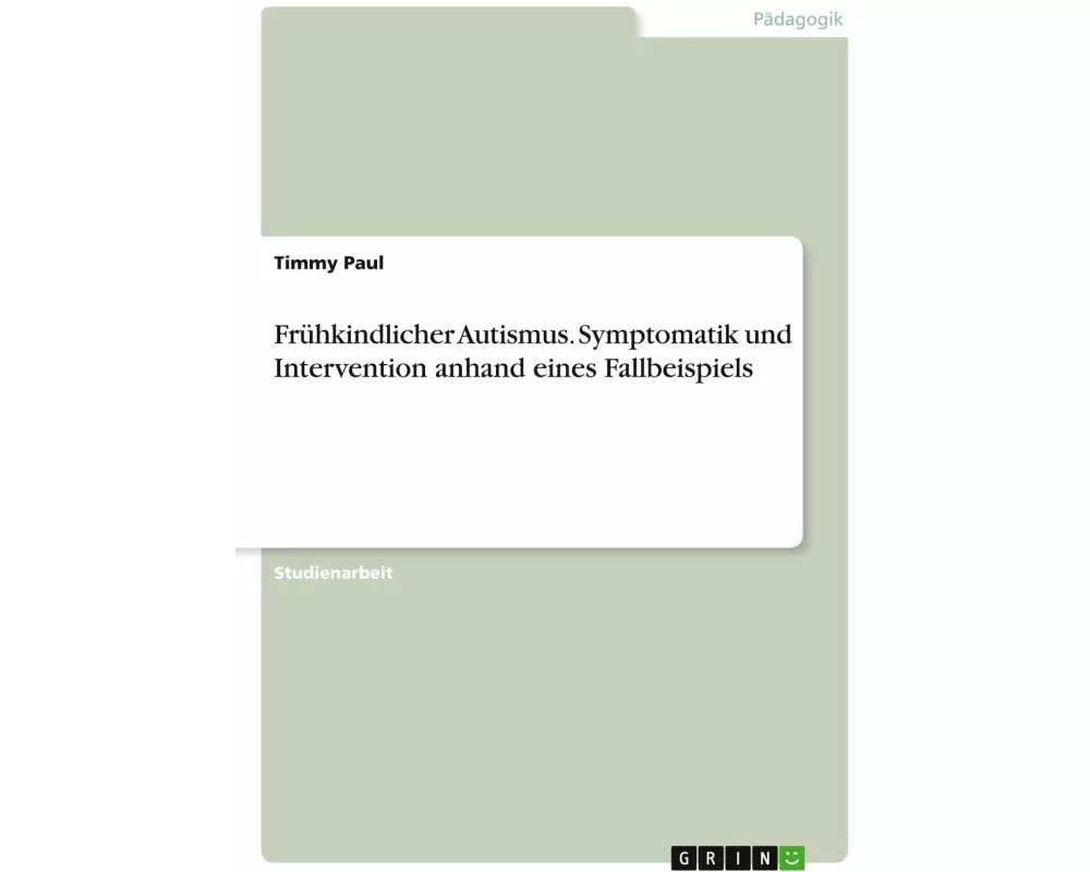 Frühkindlicher Autismus. Symptomatik und Intervention anhand eines Fallbeispiels