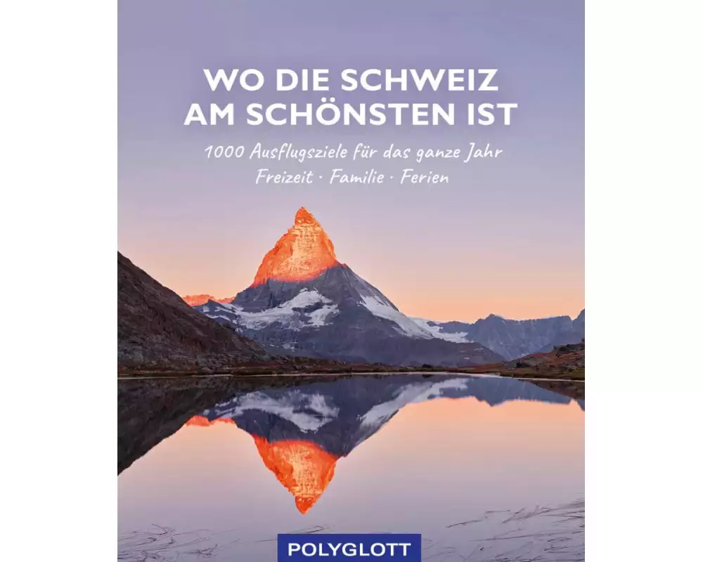 Wo die Schweiz am schönsten ist