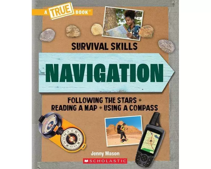 Navigation (A True Book: Survival Skills)