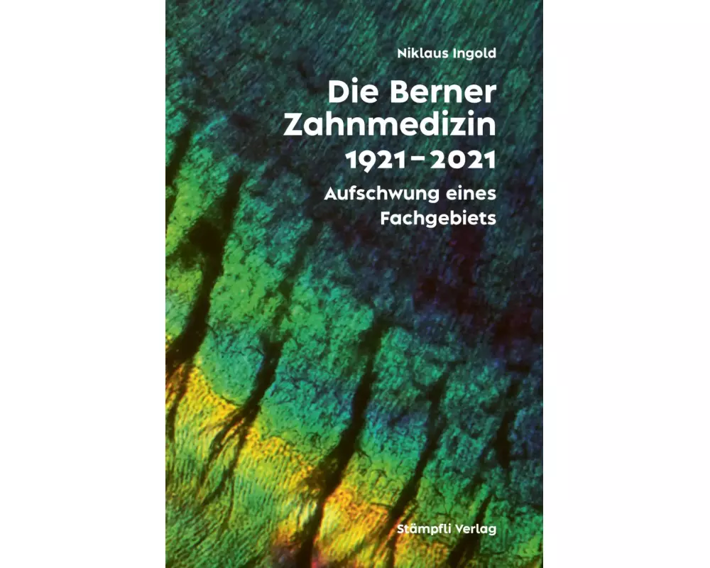 Die Berner Zahnmedizin 1921–2021