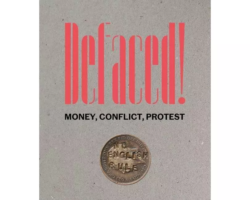 Defaced! Money, Conflict, Protest
