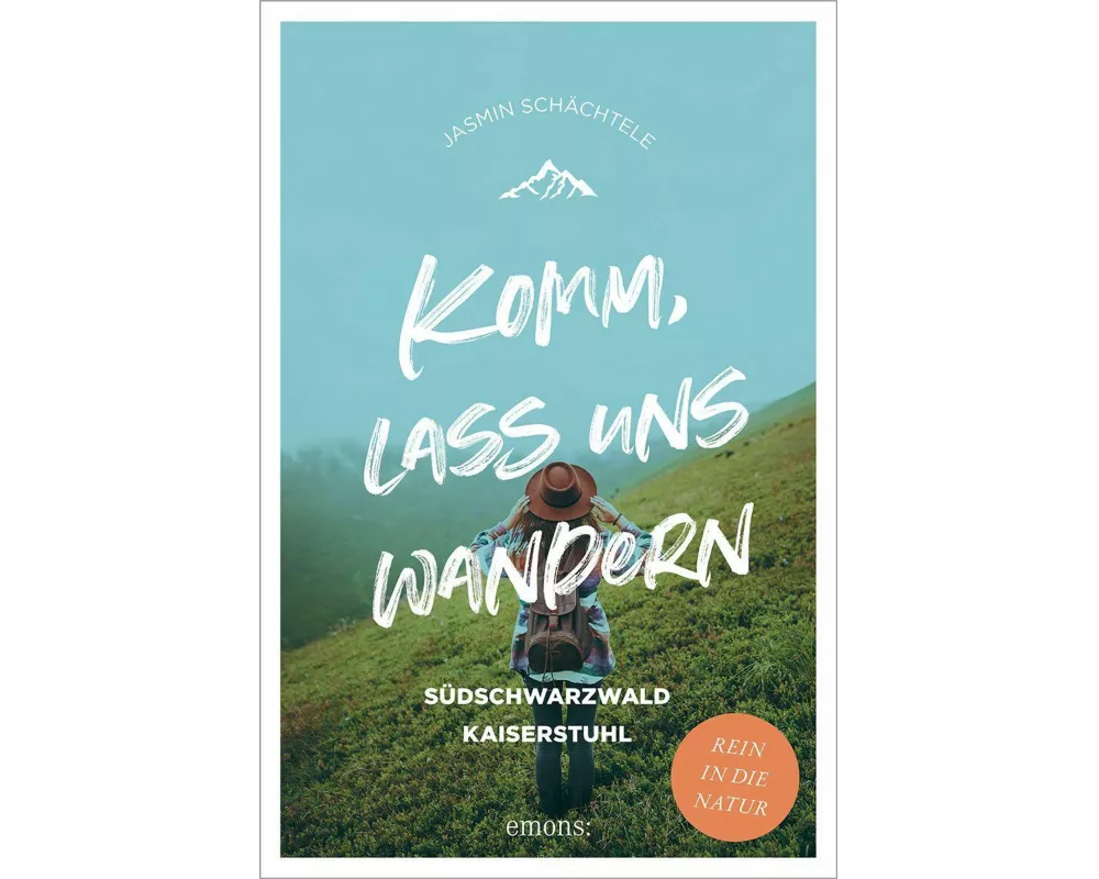 Komm, lass uns wandern. Südschwarzwald und Kaiserstuhl