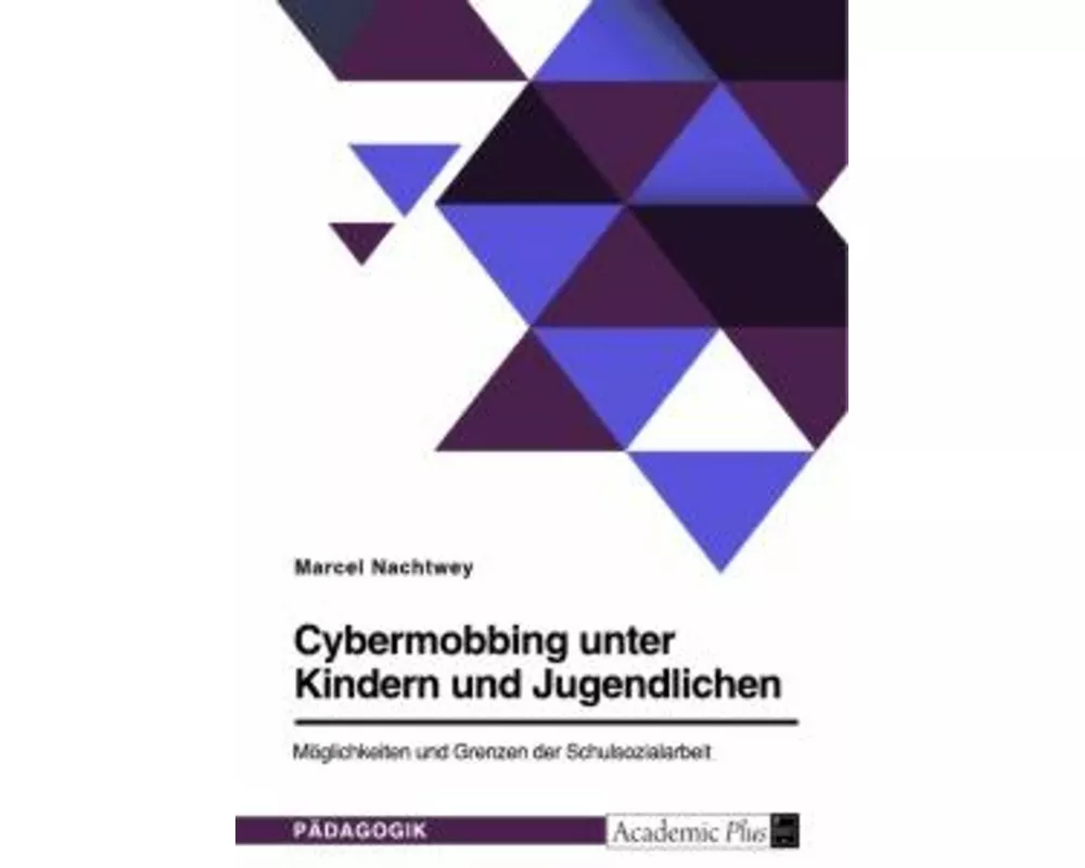 Cybermobbing unter Kindern und Jugendlichen. Möglichkeiten und Grenzen der Schulsozialarbeit