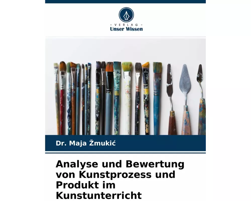 Analyse und Bewertung von Kunstprozess und Produkt im Kunstunterricht