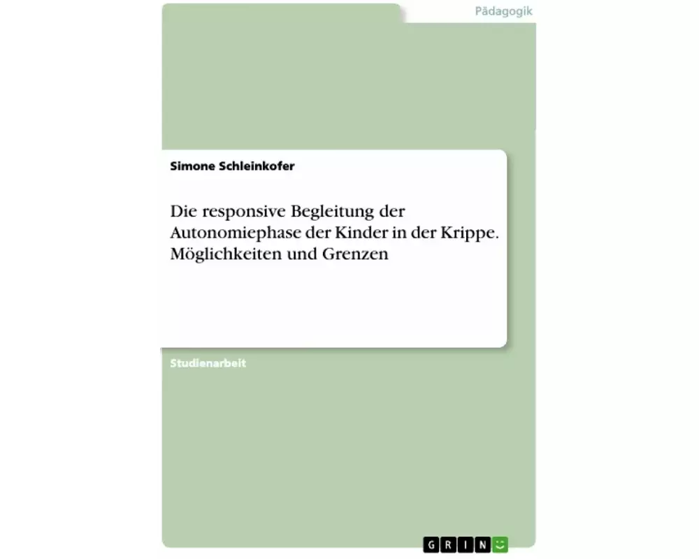 Die responsive Begleitung der Autonomiephase der Kinder in der Krippe. Möglichkeiten und Grenzen