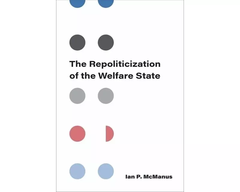 The Repoliticization of the Welfare State