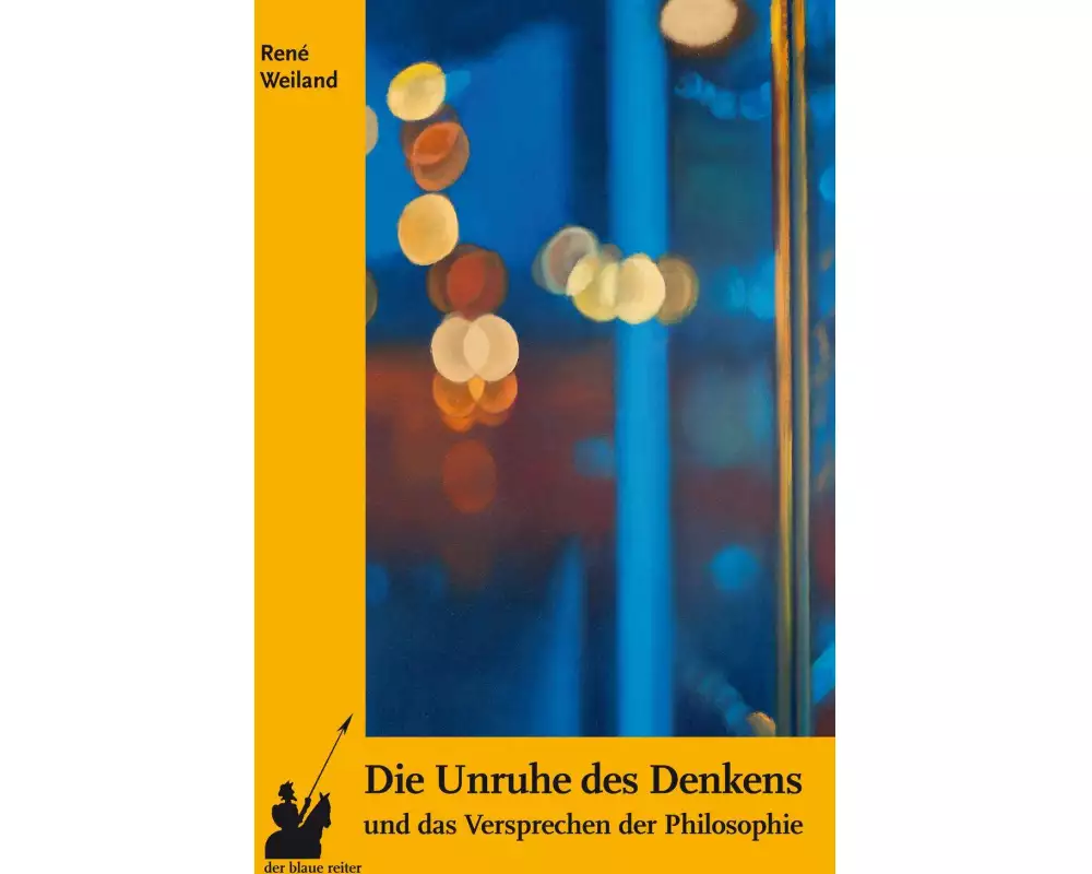Die Unruhe des Denkens und das Versprechen der Philosophie