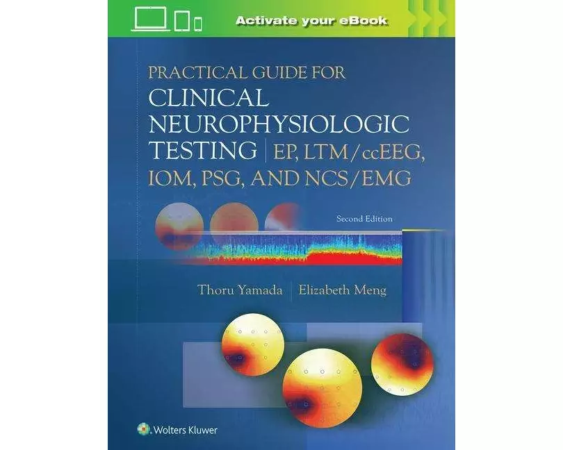Practical Guide for Clinical Neurophysiologic Testing: EP, LTM/ccEEG, IOM, PSG, and NCS/EMG