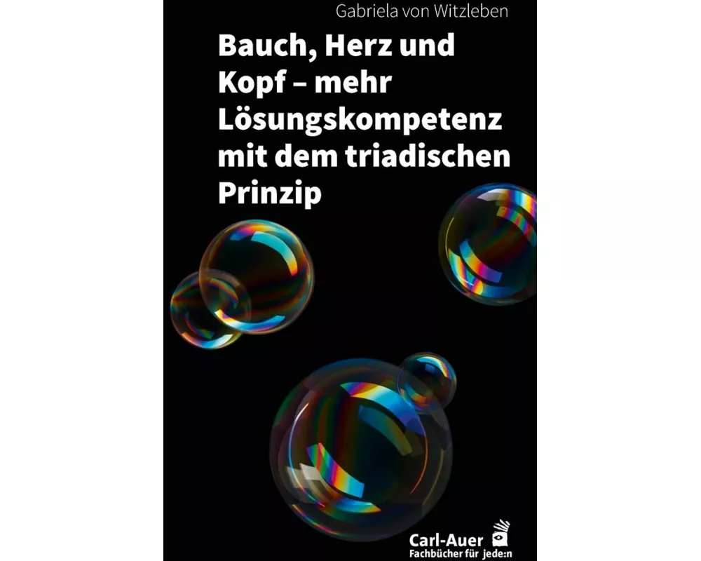 Bauch, Herz und Kopf – mehr Lösungskompetenz mit dem triadischen Prinzip