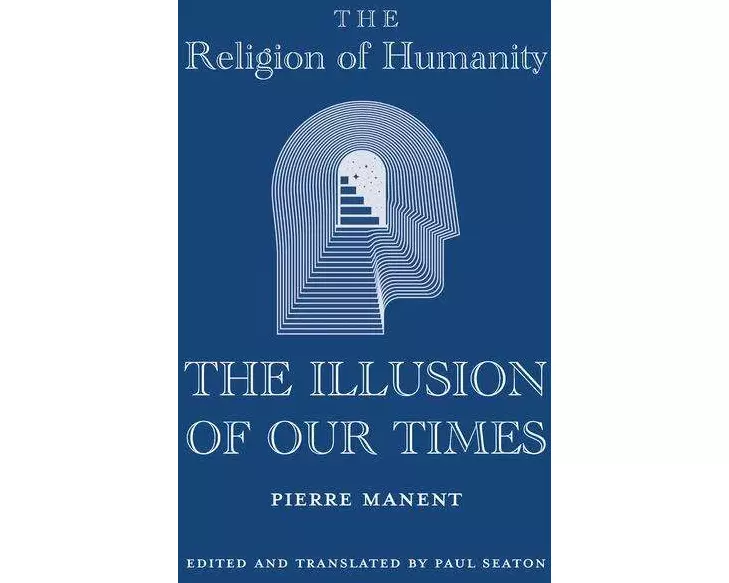 The Religion of Humanity – The Illusion of Our Times
