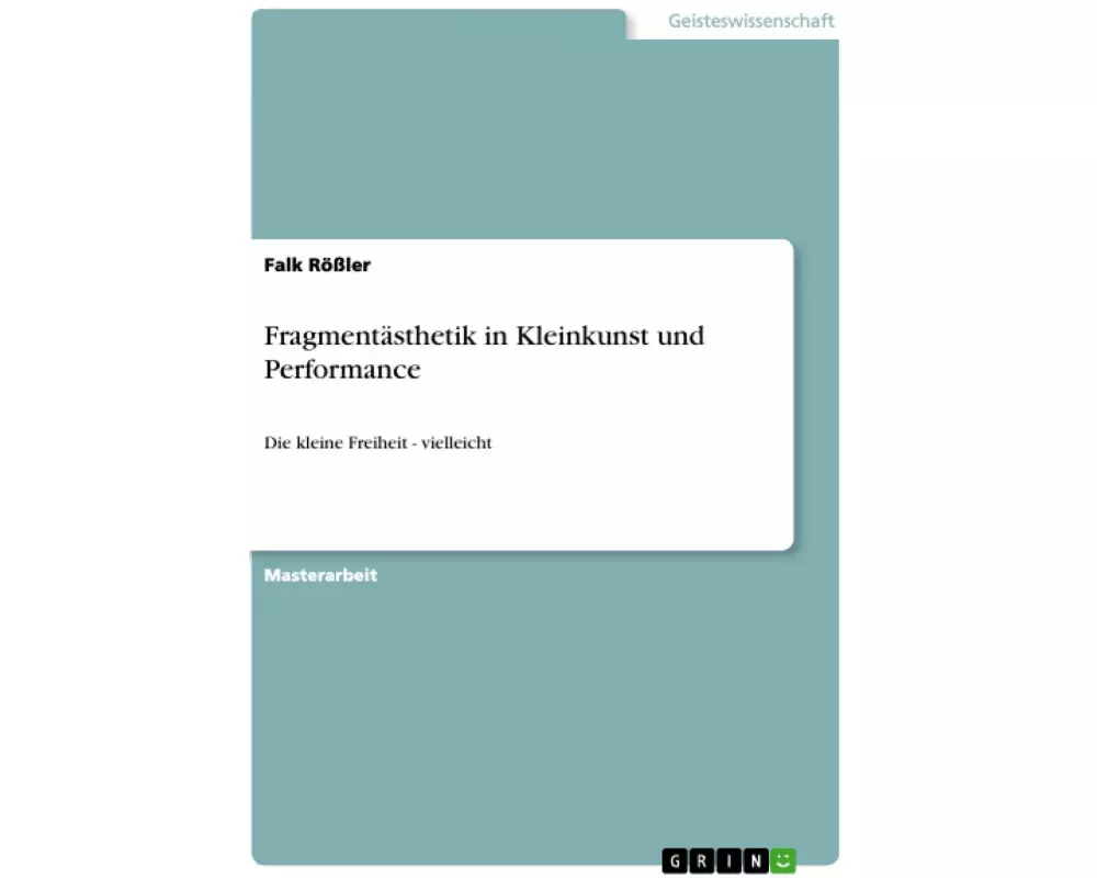 Fragmentästhetik in Kleinkunst und Performance