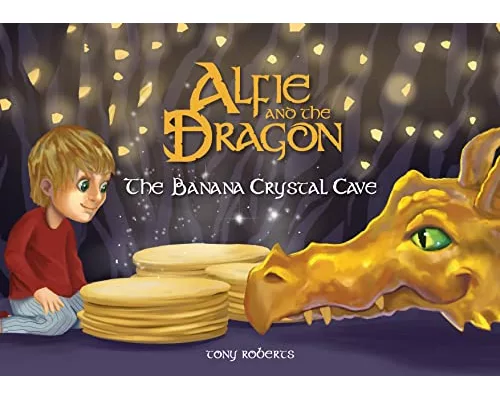 Alfie and the Dragon - The Banana Crystal Cave