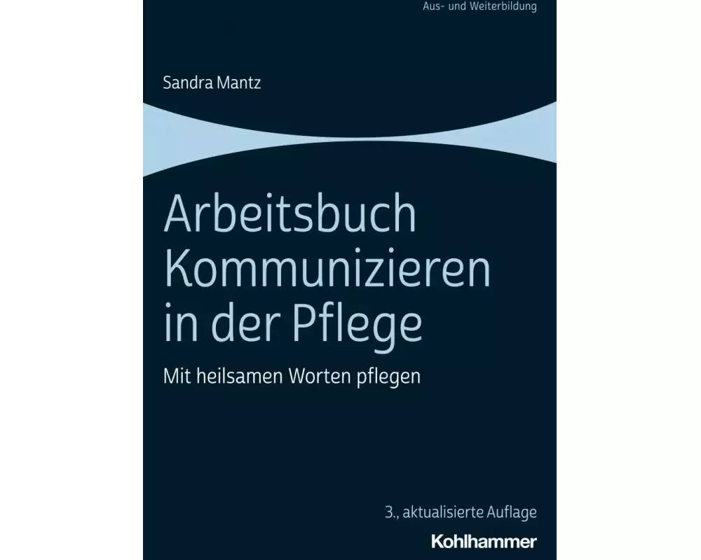 Arbeitsbuch Kommunizieren in der Pflege